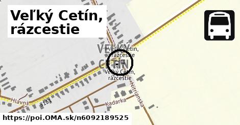 Veľký Cetín, rázcestie