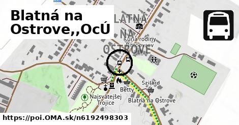 Blatná na Ostrove,,OcÚ