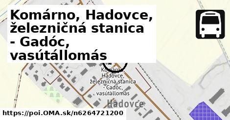 Komárno, Hadovce, železničná stanica - Gadóc, vasútállomás