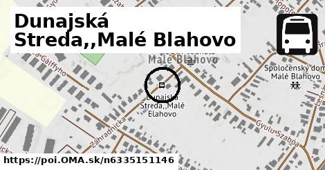 Dunajská Streda,,Malé Blahovo