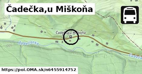 Čadečka,u Miškoňa