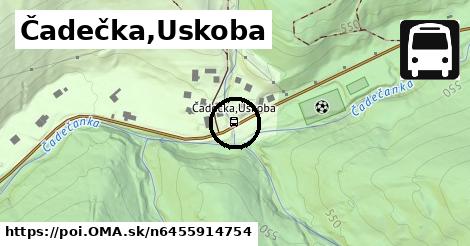 Čadečka,Uskoba