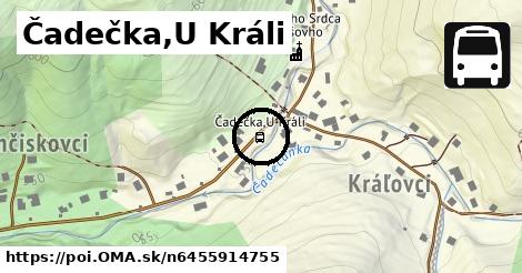 Čadečka,U Králi