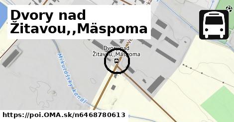 Dvory nad Žitavou,,Mäspoma