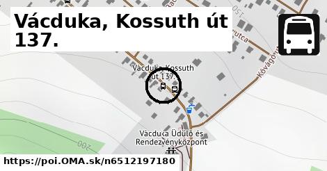 Vácduka, Kossuth út 137.