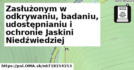 Zasłużonym w odkrywaniu, badaniu, udostępnianiu i ochronie Jaskini Niedźwiedziej