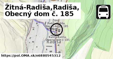 Žitná-Radiša,Radiša, Obecný dom č. 185