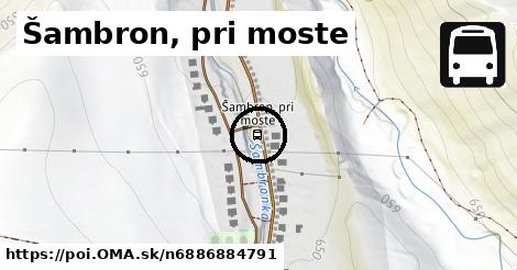 Šambron, pri moste