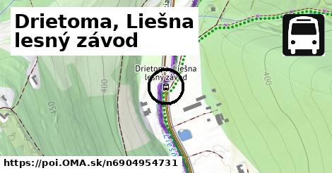 Drietoma, Liešna lesný závod