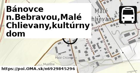 Bánovce n.Bebravou,Malé Chlievany,kultúrny dom