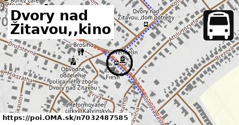 Dvory nad Žitavou,,kino