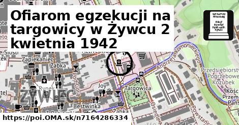 Ofiarom egzekucji na targowicy w Żywcu 2 kwietnia 1942