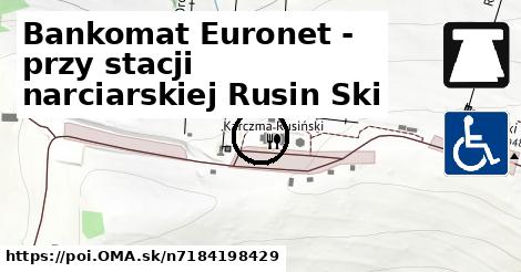 Bankomat Euronet - przy stacji narciarskiej Rusin Ski