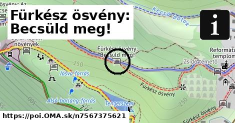 Fürkész ösvény: Becsüld meg!