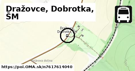 Dražovce, Dobrotka, ŠM