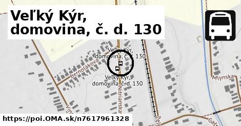 Veľký Kýr, domovina, č. d. 130