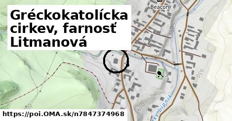 Gréckokatolícka cirkev, farnosť Litmanová