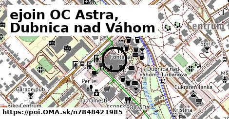 ejoin OC Astra, Dubnica nad Váhom