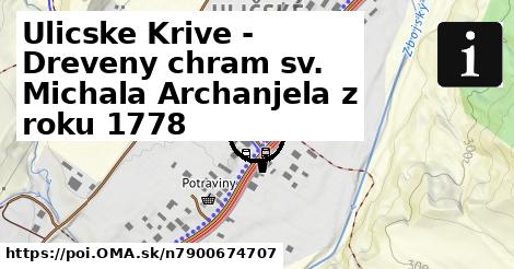 Ulicske Krive - Dreveny chram sv. Michala Archanjela z roku 1778