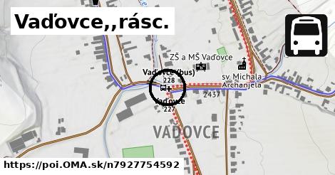 Vaďovce,,rásc.