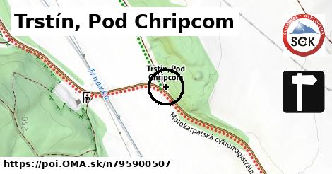 Trstín, Pod Chripcom