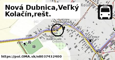 Nová Dubnica,Veľký Kolačín,rešt.