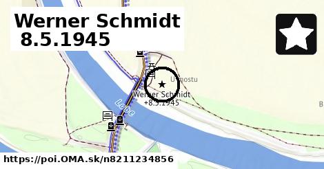 Werner Schmidt +8.5.1945