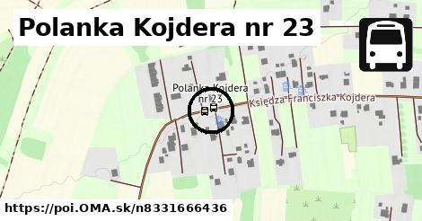 Polanka Kojdera nr 23