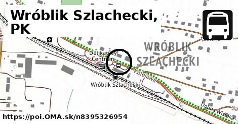 Wróblik Szlachecki, PK