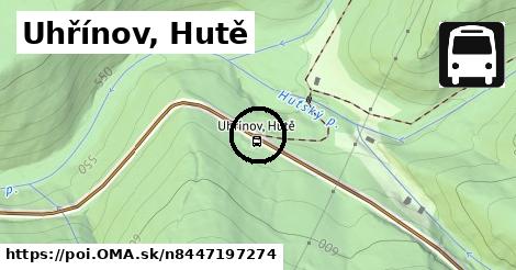 Uhřínov, Hutě