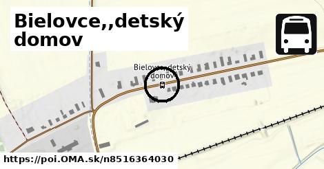 Bielovce,,detský domov