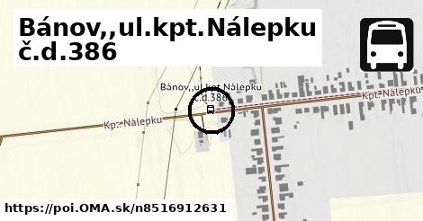 Bánov,,ul.kpt.Nálepku č.d.386