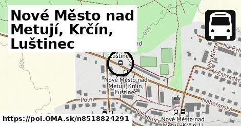 Nové Město nad Metují, Krčín, Luštinec