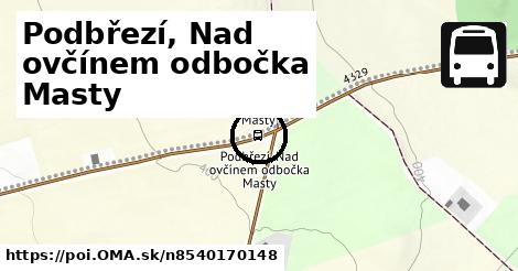 Podbřezí, Nad ovčínem odbočka Masty