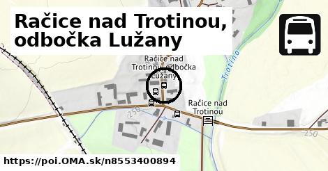 Račice nad Trotinou, odbočka Lužany