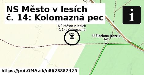 NS Město v lesích č. 14: Kolomazná pec