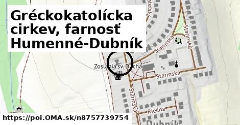 Gréckokatolícka cirkev, farnosť Humenné-Dubník