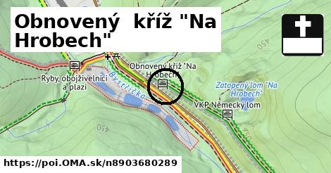 Obnovený  kříž "Na Hrobech"