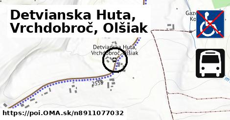Detvianska Huta, Vrchdobroč, Olšiak