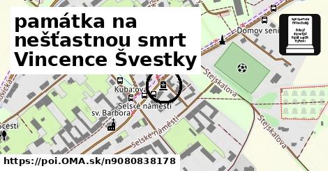 památka na nešťastnou smrt Vincence Švestky