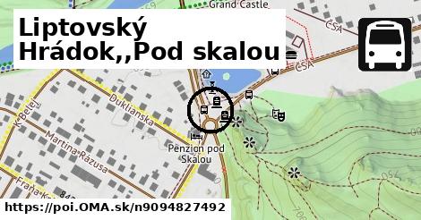 Liptovský Hrádok,,Pod skalou