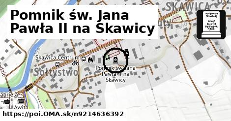 Pomnik św. Jana Pawła II na Skawicy