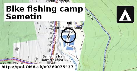 Bike fishing camp Semetin