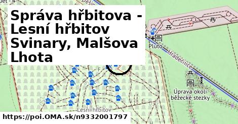 Správa hřbitova - Lesní hřbitov Svinary, Malšova Lhota