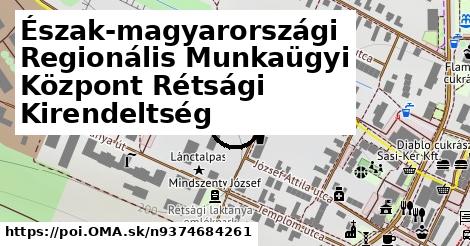 Észak-magyarországi Regionális Munkaügyi Központ Rétsági Kirendeltség