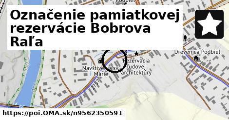 Označenie pamiatkovej rezervácie Bobrova Raľa