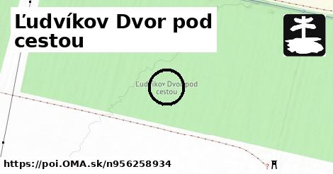 Ľudvíkov Dvor pod cestou