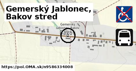 Gemerský Jablonec, Bakov stred