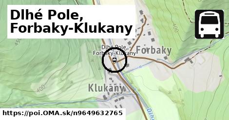 Dlhé Pole, Forbaky-Klukany