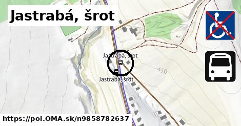 Jastrabá, šrot